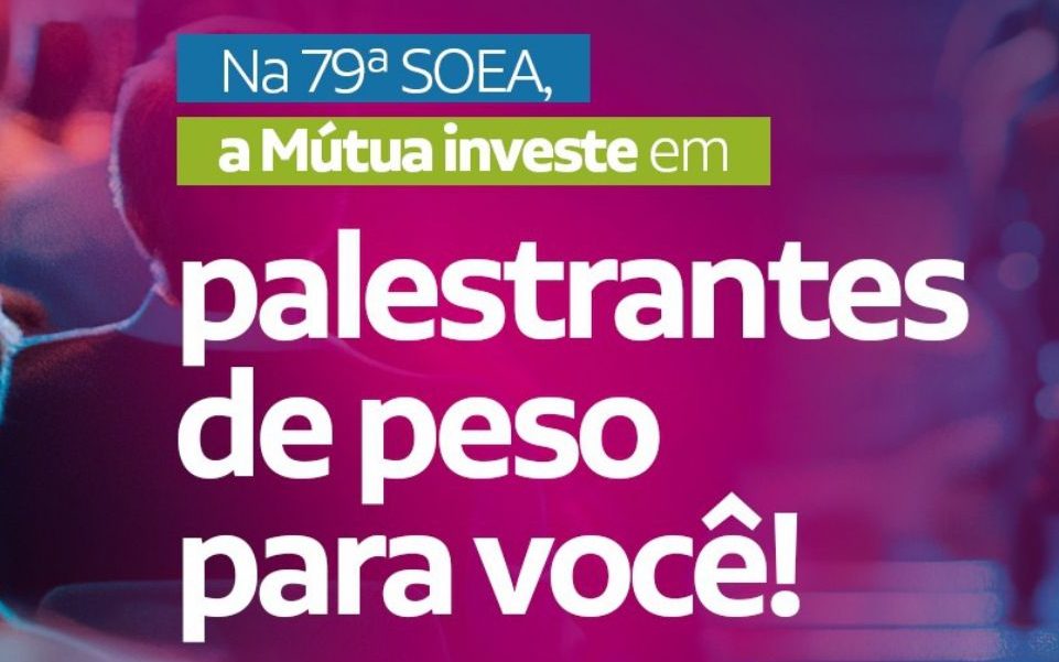 <strong>Com o apoio da Mútua, 79ª Soea terá palestrantes e influenciadores de peso</strong>