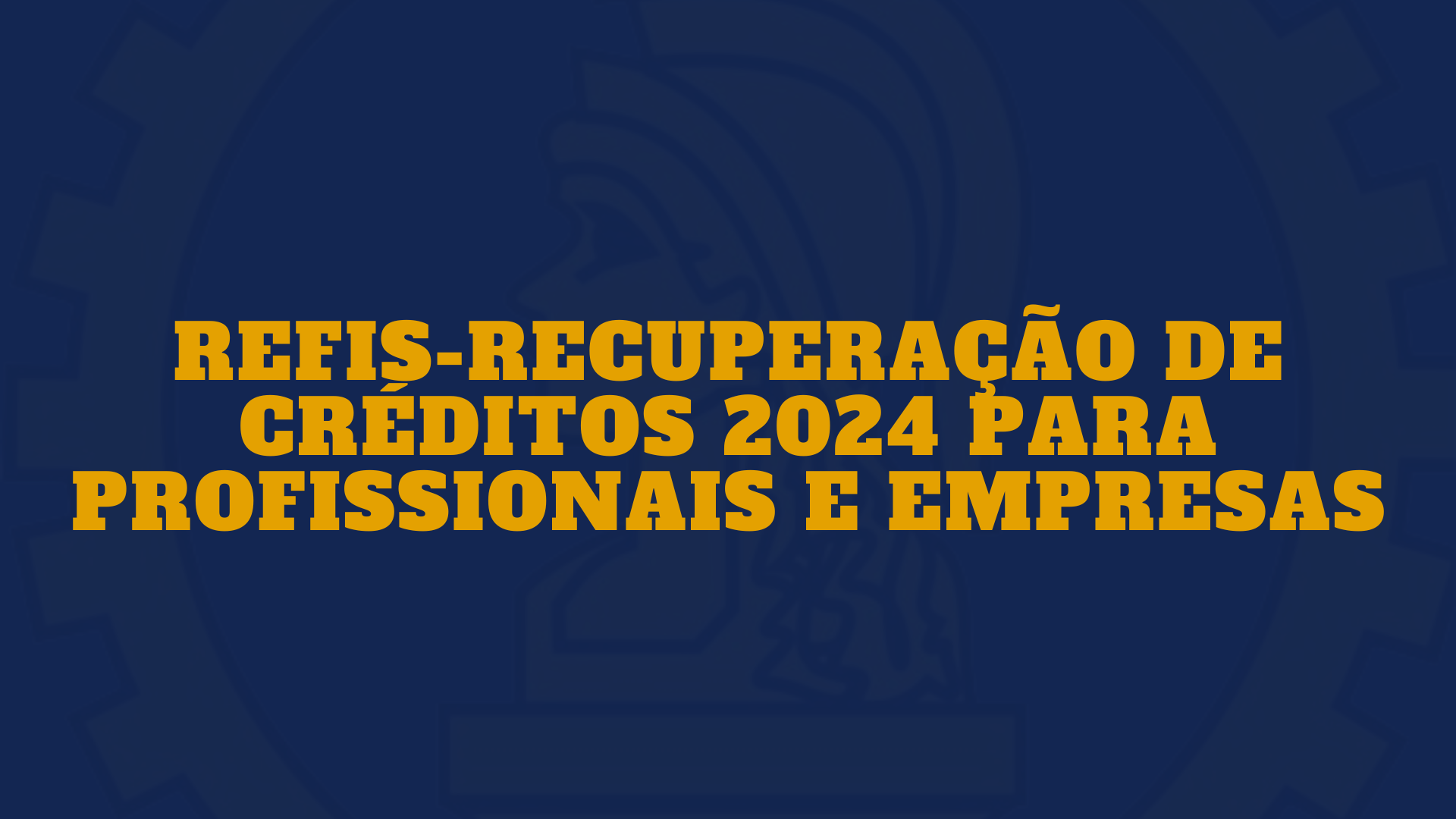 Refis – Recuperação de Créditos 2024 para Profissionais e Empresas